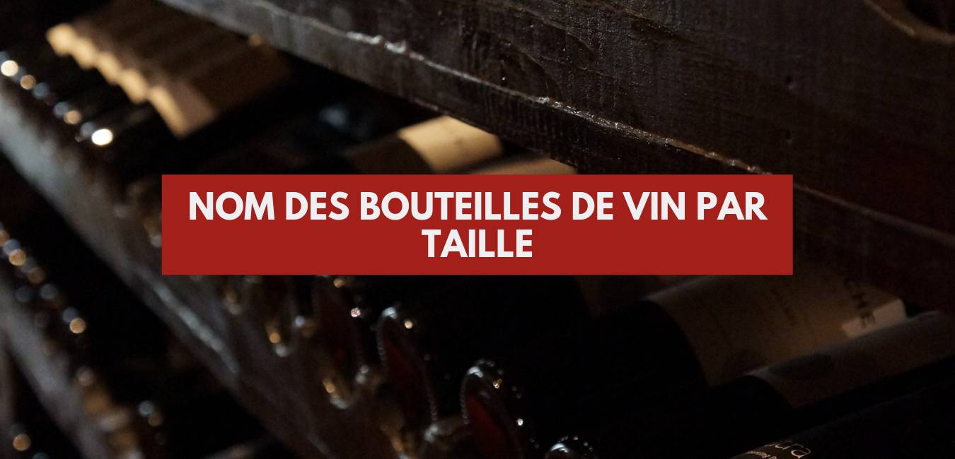 You are currently viewing Taille des bouteilles de vin : connaitre leur nom