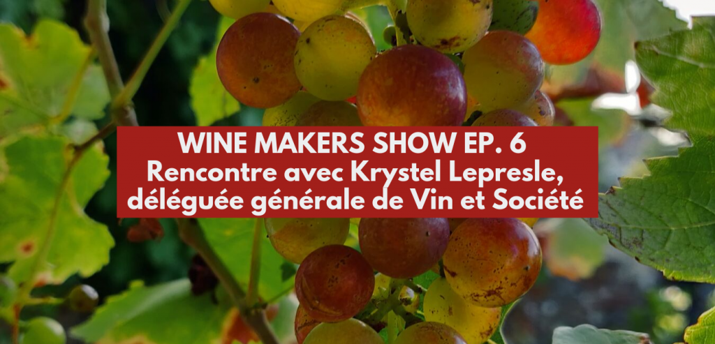 Wine Makers Show - Rencontre avec Krystel Lepresle, déléguée générale de vin et société