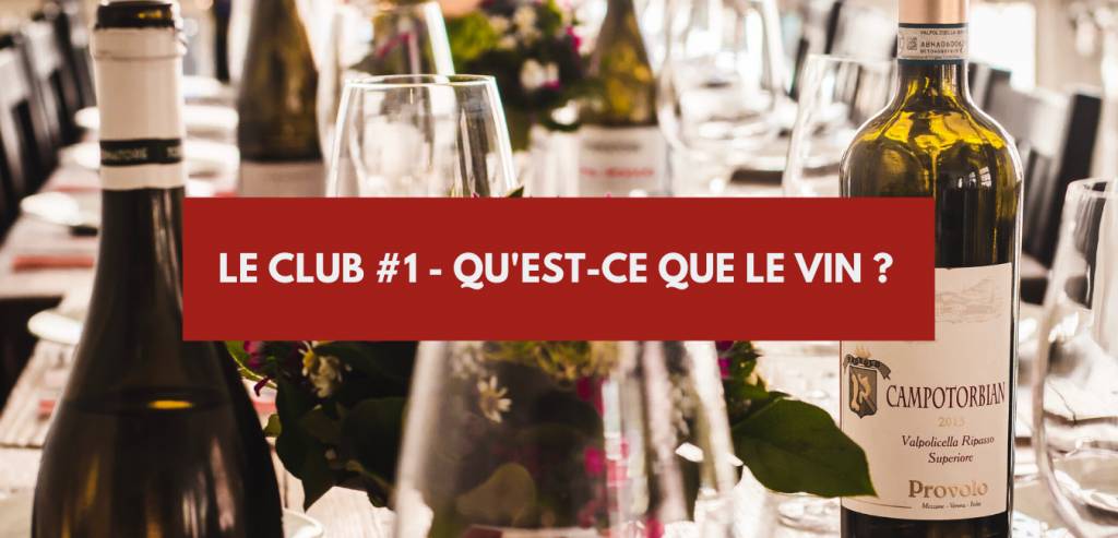 Le Club #1 - Qu'est-ce que le vin _