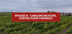 Lire la suite à propos de l’article Épisode 16 – Caroline Decoster, château Fleur Cardinale