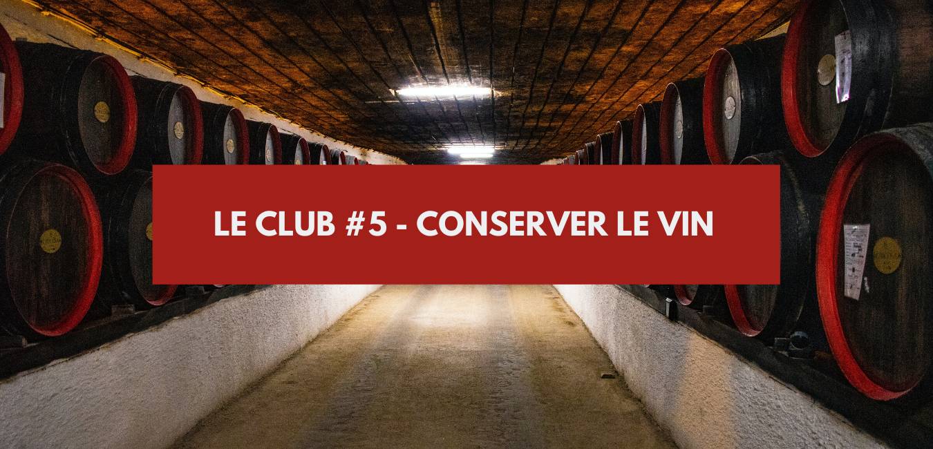 You are currently viewing Le Club #5 – Conserver le vin