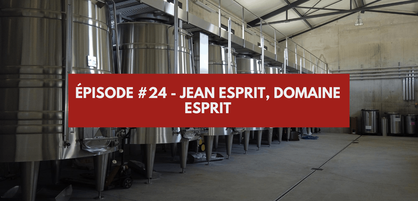 You are currently viewing Épisode #24 – Jean Esprit, domaine Esprit
