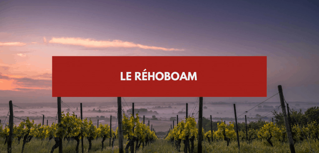 Rehoboam - taille de bouteille de vin