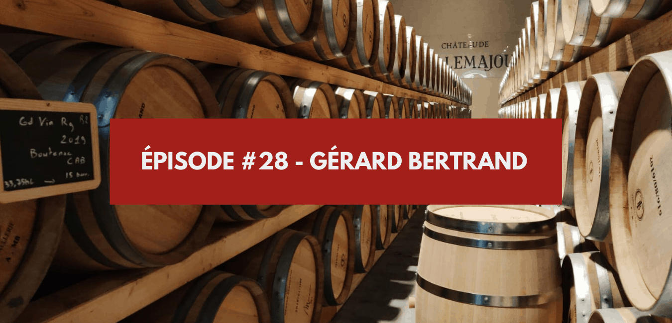 You are currently viewing Épisode #28 – Gérard Bertrand
