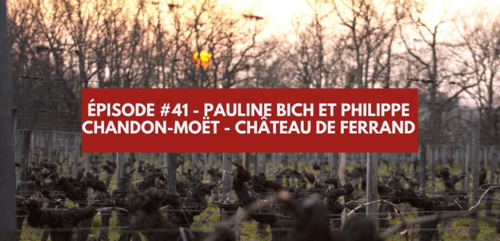 Épisode #41 - Pauline Bich et Philippe Chandon-Moët - Château de Ferrand