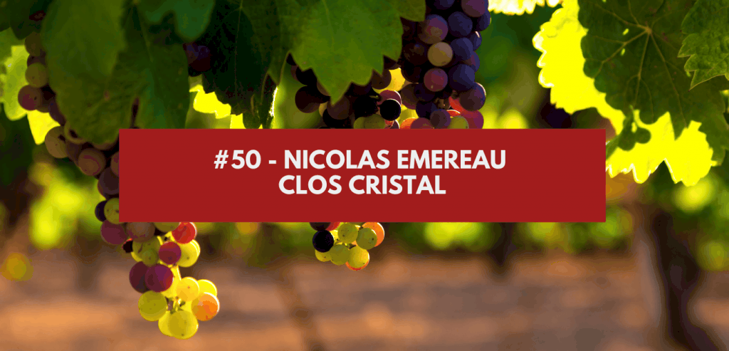 #50 - Nicolas Emereau - Clos Cristal