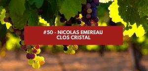 Lire la suite à propos de l’article #50 – Nicolas Emereau – Clos Cristal