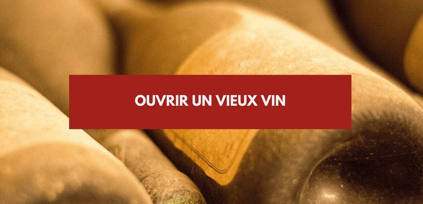 You are currently viewing Ouvrir un vin vieux
